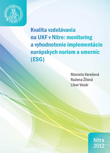 Kvalita vzdelávania na UKF v Nitre: Monitoring a vyhodnotenie implementácie európskych noriem a smerníc (ESG) Kvalita vzdelávania na UKF v Nitre: Monitoring a vyhodnotenie implementácie európskych noriem a smerníc (ESG)