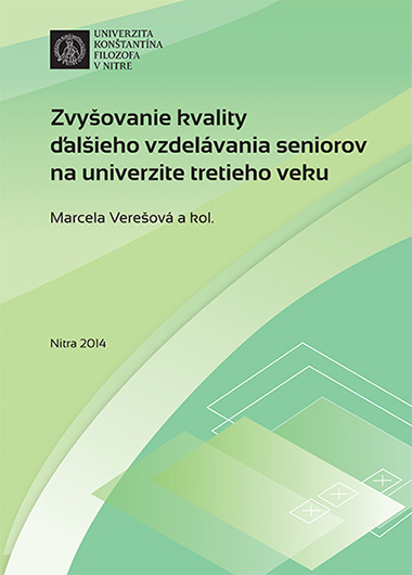 Zvyšovanie kvality ďalšieho vzdelávania seniorov na univerzite tretieho veku Zvyšovanie kvality ďalšieho vzdelávania seniorov na univerzite tretieho veku