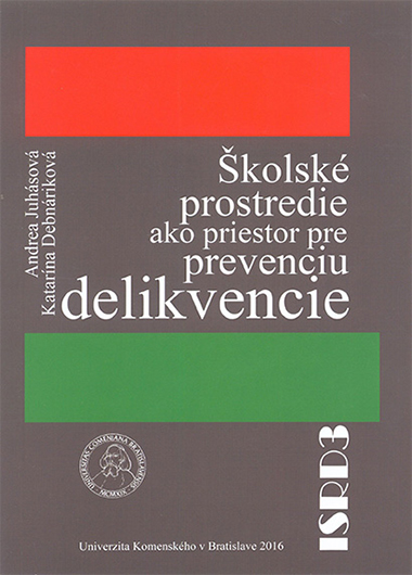 Školské prostredie ako priestor pre prevenciu delikvencie : ISRD 3 - 1. vyd.